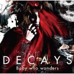 【送料無料】[CD]/DECAYS/Baby who wanders [通常盤]