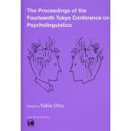 【送料無料】[本/雑誌]/The Proceedings of the Fourteenth Tokyo Conference on Psycholingui
