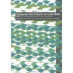 [本/雑誌]/Towards the Future of Lost Belt ISAIA 2016 International Student D