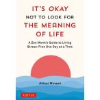 【送料無料】[本/雑誌]/IT’S OKAY NOT TO LOOK FOR THE MEANING OF LIFE A Zen Monk’s Guide to Living Stress‐Free One Day at a Time/JikisaiMinam