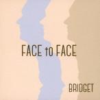 【送料無料】[CD]/BRIDGET/FACE to FACE