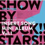 【送料無料】[CD]/SHOW BY ROCK!! STARS!!/TVアニメ「SHOW BY ROCK!! STARS!!」挿入歌ミニアルバム Vol.1