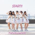 [CD]/Party Rockets GT/START!! [Type-A]