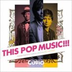 [CD]/CURIO/THIS POP MUSIC!!! 〜LIFETIME BEGINS AT THIS POP MUSIC〜