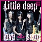 [CD]/DROP DOLL/Little deep love song [DVD付初回限定盤]