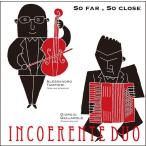 【送料無料】[CDA]/INCOERENTE DUO (インコエレンテ・デュオ)/SO FAR  SO CLOSE 「とても遠く、とても近く」〜バロック・ヴ