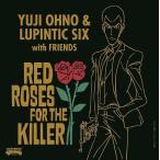 【送料無料】[CD]/Yuji Ohno &amp; Lupintic Six/RED ROSES FOR THE KILLER [Blu-spec CD2]