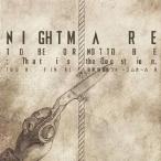 【送料無料】[CD]/NIGHTMARE/NIGHTMARE TOUR 2014 TO BE OR NOT TO BE: That is the Question. TOUR FINAL＠東京国際フォーラムホールA