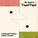 [CD]/TagaiTigai/We Call it... TagaiTigai