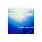 オムニバス／ＬＯＶＥ，ＨＥＡＬＩＮＧ ＆ ＢＡＬＬＡＤＳ