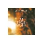 ジェフ・ミルズ／ＡＴ ＦＩＲＳＴ ＳＩＧＨＴ