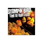 ＳＴＯＭＰＩＮ’ ＢＩＲＤ／ＴＩＭＥ ＯＦ ＯＵＲ ＬＩＶＥＳ