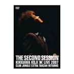 DVD／ＴＨＥ ＳＥＣＯＮＤ ＳＥＳＳＩＯＮ〜ＫＩＫＫＡＷＡ ＫＯＪＩ ＬＩＶＥ ２００７ ＣＬＵＢ ＪＵＮＧＬＥ ＥＸＴＲＡ ＴＡＲＺＡＮ ＲＥＴＵＲＮＳ〜