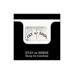 Ｓｋｏｏｐ Ｏｎ Ｓｏｍｅｂｏｄｙ／ＳＴＡＹ ＯＲ ＳＨＩＮＥ