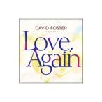 デヴィッド・フォスター／ＤＡＶＩＤ ＦＯＳＴＥＲ Ｐｒｅｓｅｎｔｓ ＬＯＶＥ，Ａｇａｉｎ