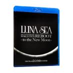 Blu-ray／LUNA SEA 20th ANNIVERSARY WORLD TOUR REBOOT−to the New Moon−TOKYO DOME