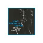 ＬＯＶＥ ＰＳＹＣＨＥＤＥＬＩＣＯ／Ｉｔ’ｓ Ｙｏｕ