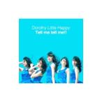 Ｄｏｒｏｔｈｙ Ｌｉｔｔｌｅ Ｈａｐｐｙ／Ｔｅｌｌ ｍｅ ｔｅｌｌ ｍｅ！！