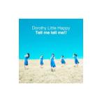 Ｄｏｒｏｔｈｙ Ｌｉｔｔｌｅ Ｈａｐｐｙ／Ｔｅｌｌ ｍｅ ｔｅｌｌ ｍｅ！！