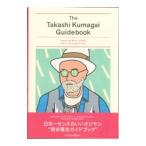 Ｔｈｅ Ｔａｋａｓｈｉ Ｋｕｍａｇａｉ Ｇｕｉｄｅｂｏｏｋ −熊谷隆志ガイドブック−／熊谷隆志