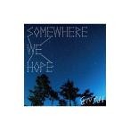ＥＮＴＨ／ＳＯＭＥＷＨＥＲＥ ＷＥ ＨＯＰＥ