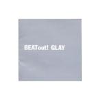 GLAY／BEAT out！