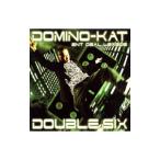 DOMINO−KAT／DOUBLE SIX