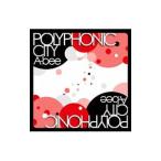 A−bee／POLYPHONIC CITY