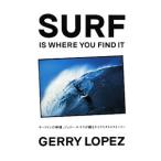 SURF IS WHERE YOU FIND IT|LopezGerry