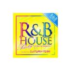 DJ FUMI YEAH！／R＆B HOUSE Party −Cheer Up Megamix−