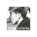 MIHIRO／Cry For You