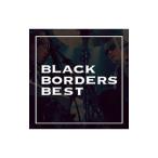 ＢＬＡＣＫ ＢＯＲＤＥＲＳ／ＢＬＡＣＫ ＢＯＲＤＥＲＳ ＢＥＳ