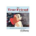 Ｔｒｕｅ Ｆｒｉｅｎｄ／ウォルト・ディズニー・ジャパン株式会社