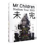 Blu-ray／Mr．Children Stadium Tour 2015 未完