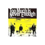 FIVE NEW OLD／Too Much Is Never Enough