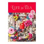 LIFE is TEA ムレスナティーが提案する、紅茶のある暮らし／京阪神エルマガジン社