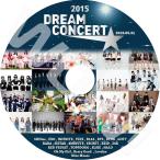 K-POP DVD 2015 DREAM CONCERT -2015.05.31-  SHINee EXO INFINITE VIXX B1A4 バンタン BTOB GOT7 KARA SISTAR 4MINUTE SECRET EXID CON DVD