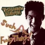 Such A Funky Thang! / Kubota Toshinobu 