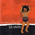 HIS CHOICE OF SHOES IS ILL !/EGO-WRAPPIN'