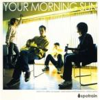 CD/spotrain/YOUR MORNING SUN