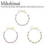 ミクシマイ ネックレス Mikshimai PLATINUM PEARL WITH BEADS CHOCKER NECKLACE ライラック ジェイド アンバー ptplcknk ACC