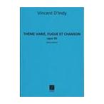 ピアノ 楽譜 ダンディ | 主題変奏、フーガと歌 作品85 | Theme varie, fugue et chanson Op.85