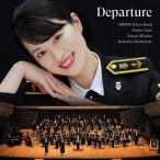 2023.8.30発売 (おまけ付) Departure〜新たな船出 / 三宅由佳莉、海上自衛隊東京音楽隊 (CD+DVD) UWCD10004-SK