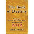 The Book of Destiny  Unlocking the Secrets of the Ancient Mayans and the Pr