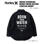 HURLEY ハーレー MENS OVERSIZE BORN FROM WATER CANVAS SHIRT シャツ ウーブン キャンバスシャツ 長袖 トップス