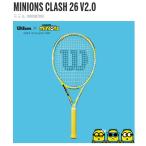 ＷＩＬＳＯＮ　ウィルソン　硬式テニス  ミニオン　ジュニア用ラケット クラッシュ２６　V2.0　CLASH 26 V2.0 張り上げ済み　WR098710U