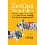 The Devops Handbook: How to Create World-Class Agility, Reliability, &amp; Security in Technology Organizations（並行輸入品）