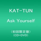 Ask Yourself  【初回限定盤 / CD+DVD】    Maxi Single  /  KAT-TUN  *