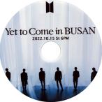 【韓流DVD】BTS 防弾少年団 【  Yet To Come in BUSAN  】2022.10.15  (日本語字幕なし) ★バンタン