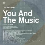 新品CD 004■オムニバス/YOU AND THE MUSIC compiled by DJ KAWASAKI/SELEC10007